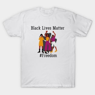 Black Lives Matter # Freedom T-Shirt